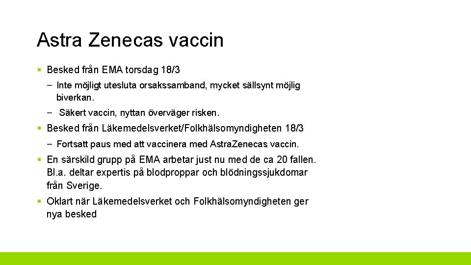 Astra Zenecas vaccin § Besked från EMA torsdag 18/3 – Inte möjligt utesluta orsakssamband,