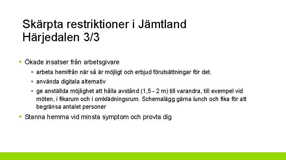 Skärpta restriktioner i Jämtland Härjedalen 3/3 § Ökade insatser från arbetsgivare § arbeta hemifrån