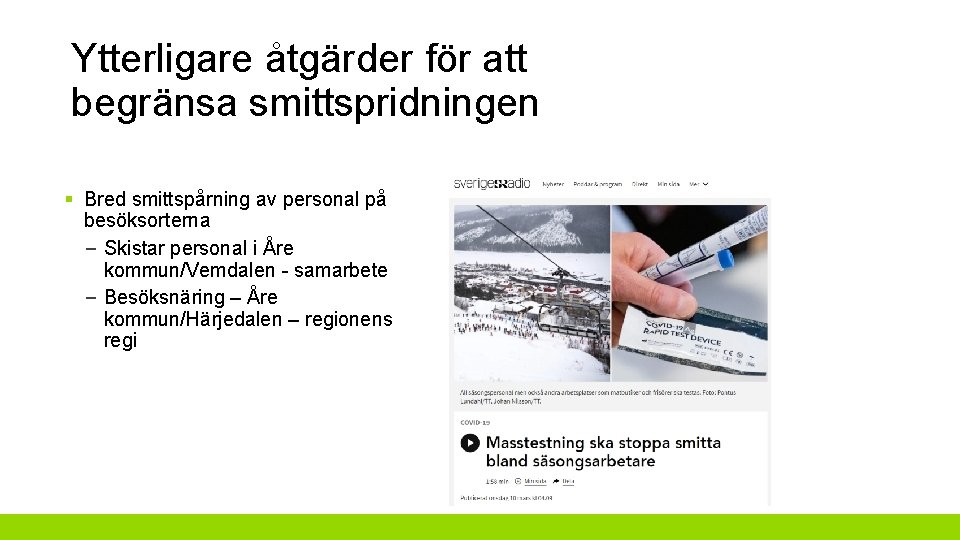 Ytterligare åtgärder för att begränsa smittspridningen § Bred smittspårning av personal på besöksorterna –