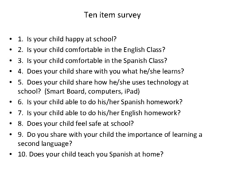 Ten item survey • • • 1. Is your child happy at school? 2.
