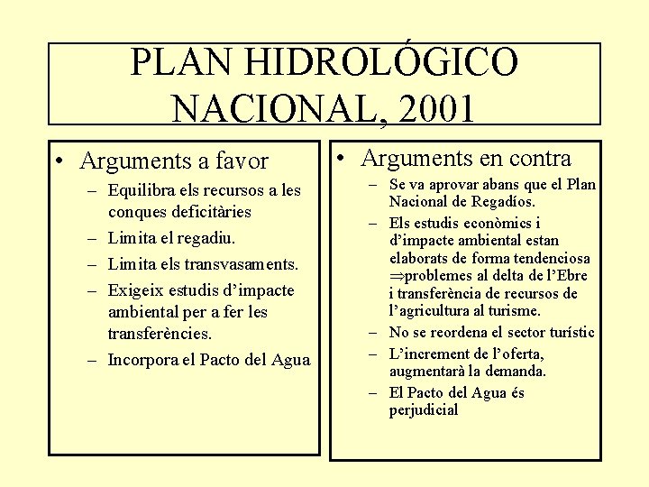 PLAN HIDROLÓGICO NACIONAL, 2001 • Arguments a favor – Equilibra els recursos a les