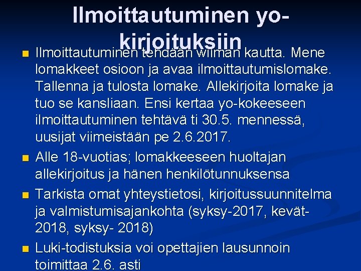 Ilmoittautuminen yokirjoituksiin n Ilmoittautuminen tehdään wilman kautta. Mene n n n lomakkeet osioon ja