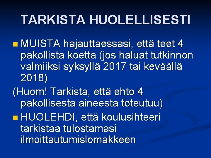 TARKISTA HUOLELLISESTI n MUISTA hajauttaessasi, että teet 4 pakollista koetta (jos haluat tutkinnon valmiiksi