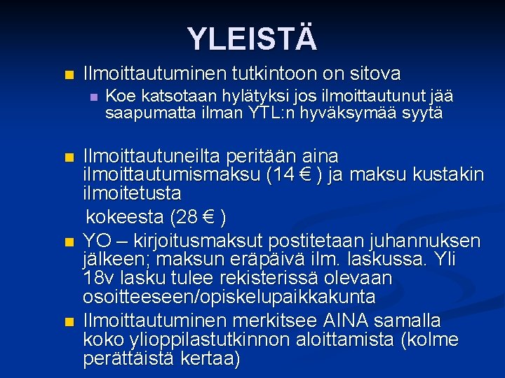 YLEISTÄ n Ilmoittautuminen tutkintoon on sitova n n Koe katsotaan hylätyksi jos ilmoittautunut jää