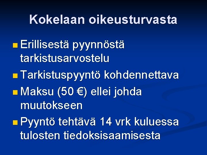 Kokelaan oikeusturvasta n Erillisestä pyynnöstä tarkistusarvostelu n Tarkistuspyyntö kohdennettava n Maksu (50 €) ellei