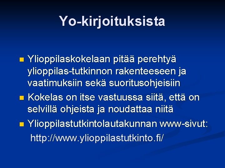 Yo-kirjoituksista Ylioppilaskokelaan pitää perehtyä ylioppilas-tutkinnon rakenteeseen ja vaatimuksiin sekä suoritusohjeisiin n Kokelas on itse