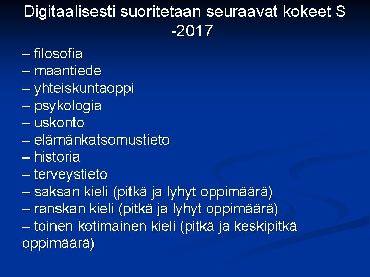 Digitaalisesti suoritetaan seuraavat kokeet S -2017 – filosofia – maantiede – yhteiskuntaoppi – psykologia