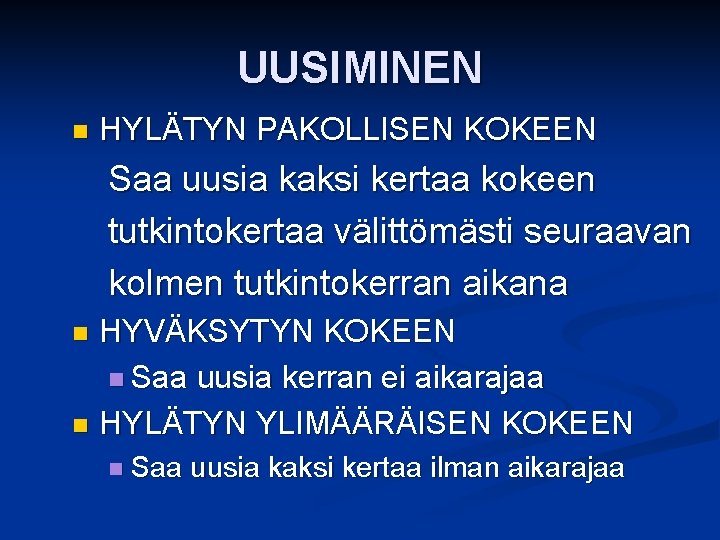 UUSIMINEN n HYLÄTYN PAKOLLISEN KOKEEN Saa uusia kaksi kertaa kokeen tutkintokertaa välittömästi seuraavan kolmen