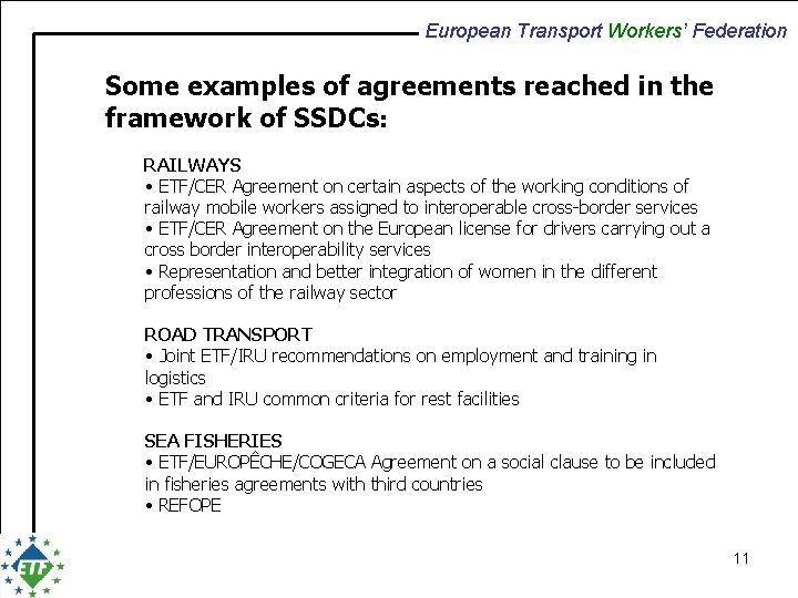 European Transport Workers’ Federation Some examples of agreements reached in the framework of SSDCs: