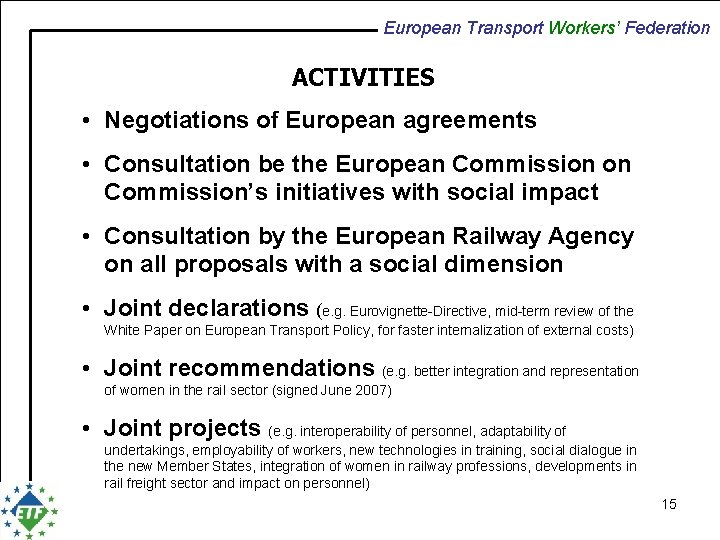 European Transport Workers’ Federation ACTIVITIES • Negotiations of European agreements • Consultation be the