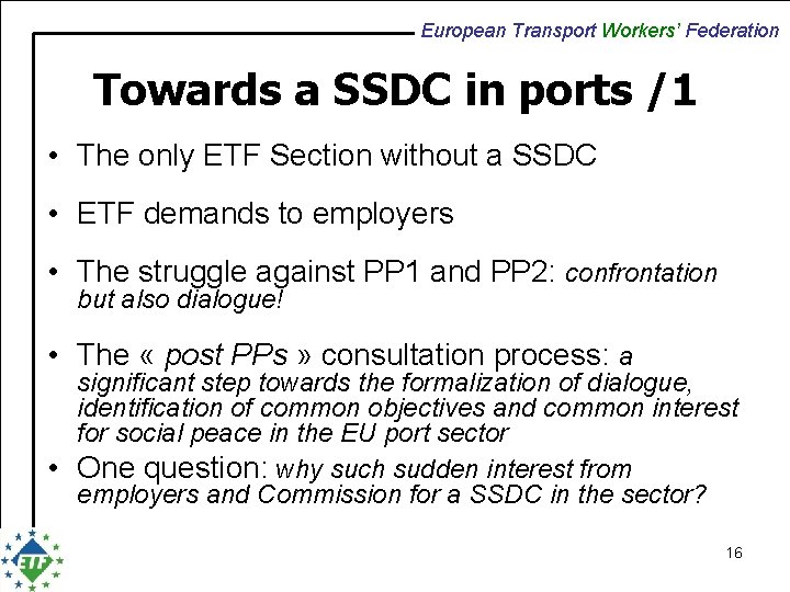 European Transport Workers’ Federation Towards a SSDC in ports /1 • The only ETF