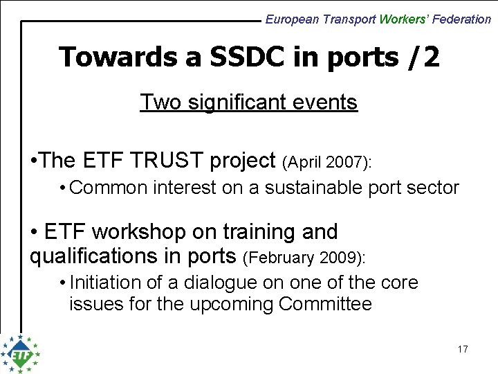 European Transport Workers’ Federation Towards a SSDC in ports /2 Two significant events •