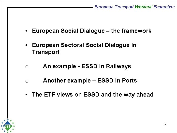 European Transport Workers’ Federation • European Social Dialogue – the framework • European Sectoral