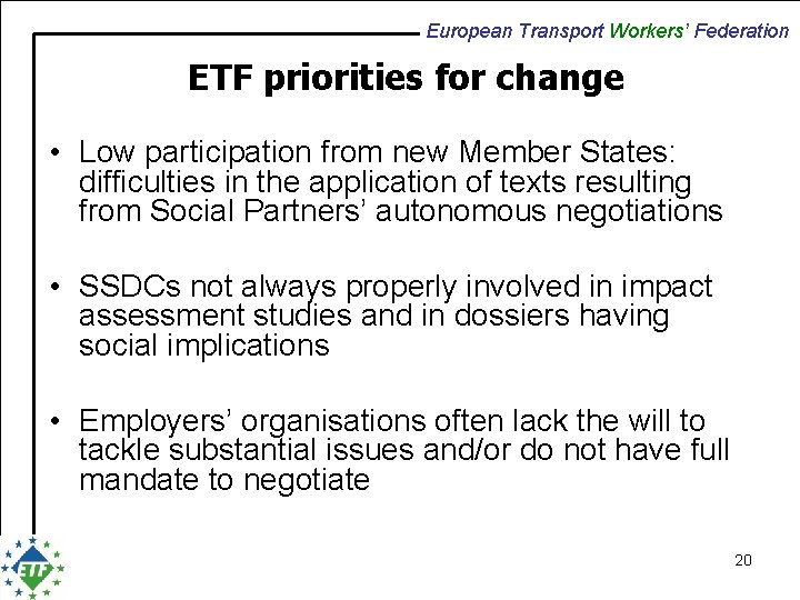 European Transport Workers’ Federation ETF priorities for change • Low participation from new Member