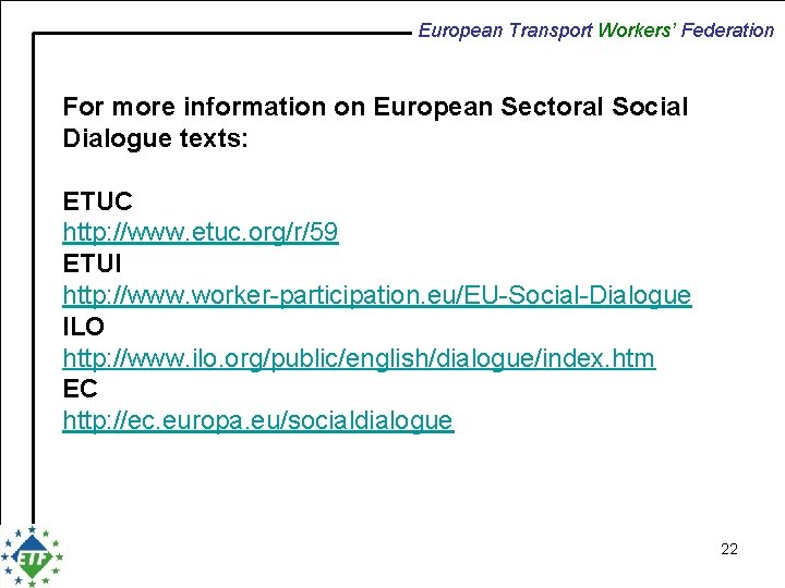 European Transport Workers’ Federation For more information on European Sectoral Social Dialogue texts: ETUC