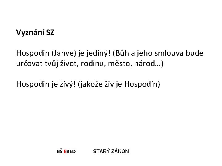 Vyznání SZ Hospodin (Jahve) je jediný! (Bůh a jeho smlouva bude určovat tvůj život,