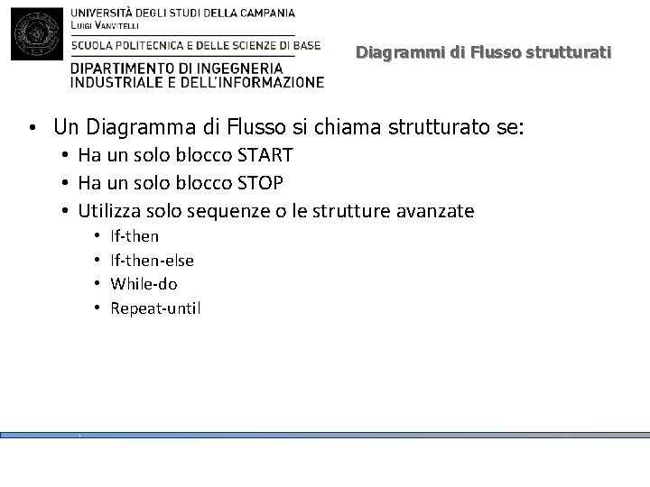 Diagrammi di Flusso strutturati • Un Diagramma di Flusso si chiama strutturato se: •