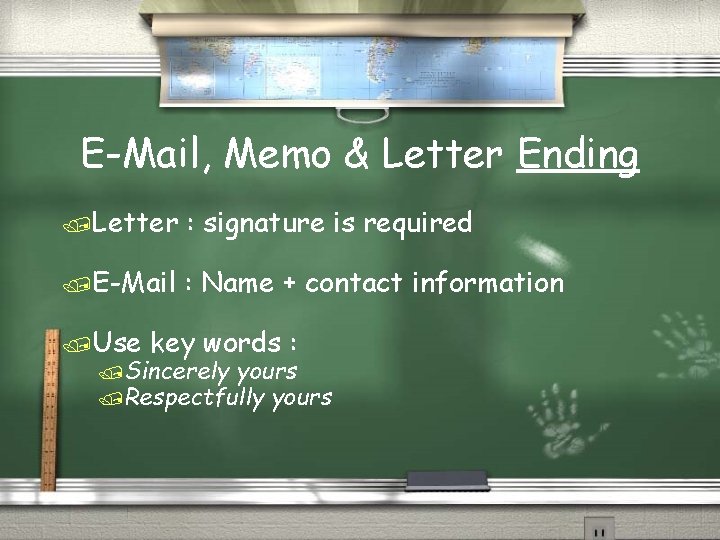 E-Mail, Memo & Letter Ending /Letter : signature is required /E-Mail : Name +