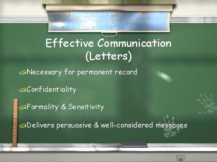 Effective Communication (Letters) /Necessary for permanent record /Confidentiality /Formality /Delivers & Sensitivity persuasive &