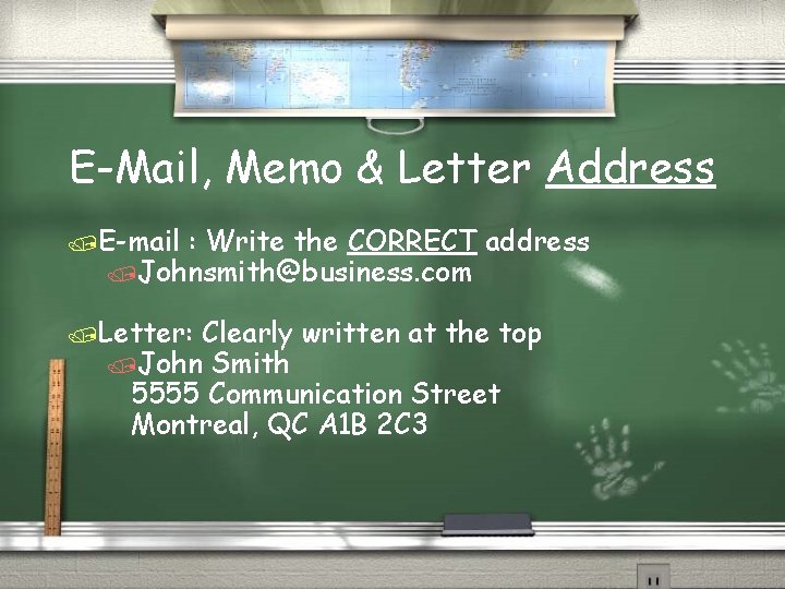 E-Mail, Memo & Letter Address /E-mail : Write the CORRECT /Johnsmith@business. com /Letter: Clearly