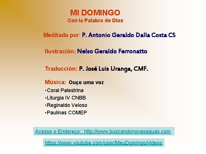 MI DOMINGO Con la Palabra de Dios Meditada por: P. Antonio Geraldo Dalla Costa MI DOMINGO Con la Palabra de Dios Meditada por: P. Antonio Geraldo Dalla Costa