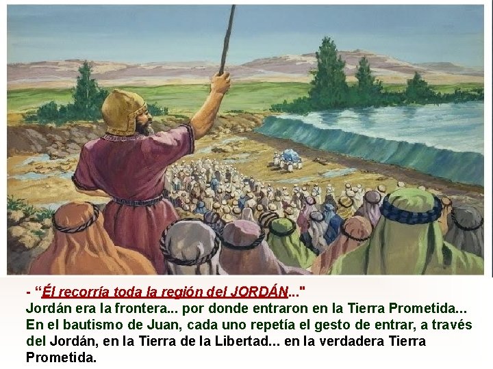 - “Él recorría toda la región del JORDÁN. . . " Jordán era la - “Él recorría toda la región del JORDÁN. . . " Jordán era la
