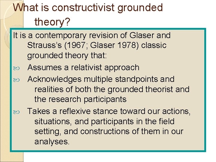 What is constructivist grounded theory? It is a contemporary revision of Glaser and Strauss’s