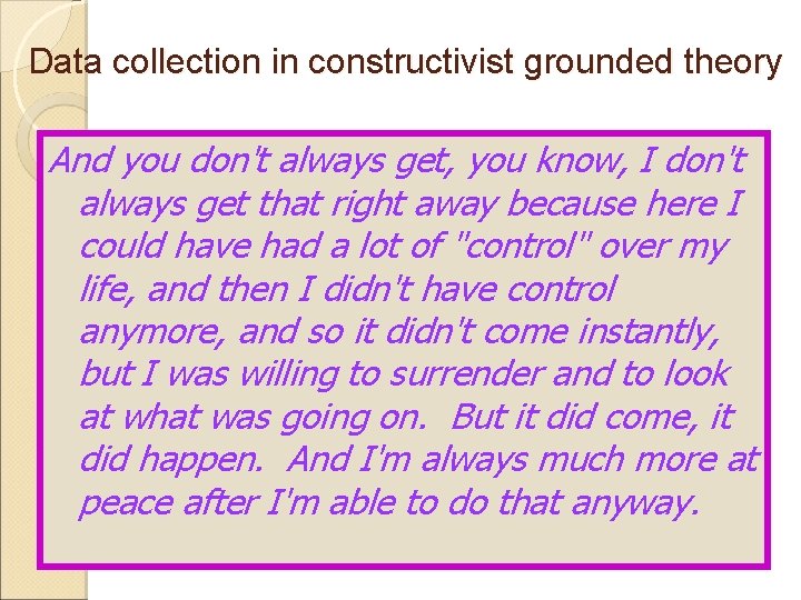 Data collection in constructivist grounded theory And you don't always get, you know, I