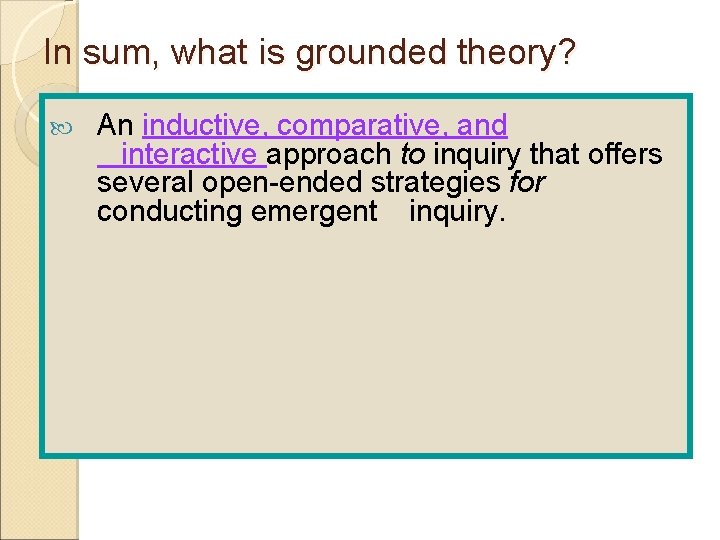 In sum, what is grounded theory? An inductive, comparative, and interactive approach to inquiry