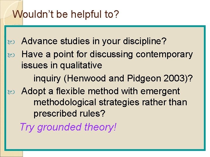 Wouldn’t be helpful to? Advance studies in your discipline? Have a point for discussing