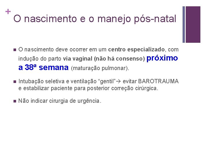 + O nascimento e o manejo pós-natal n O nascimento deve ocorrer em um