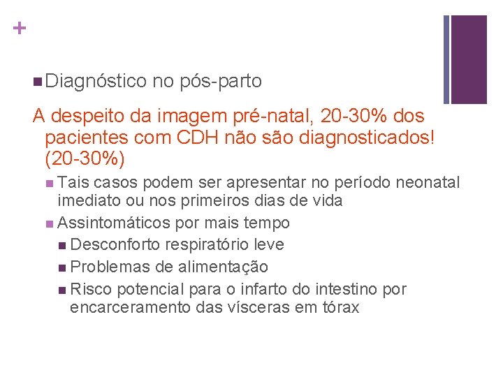 + n Diagnóstico no pós-parto A despeito da imagem pré-natal, 20 -30% dos pacientes