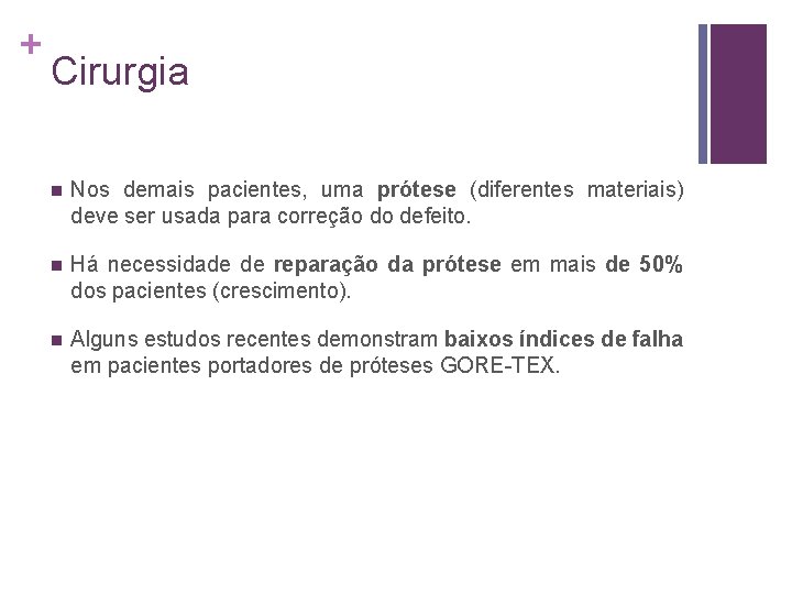 + Cirurgia n Nos demais pacientes, uma prótese (diferentes materiais) deve ser usada para