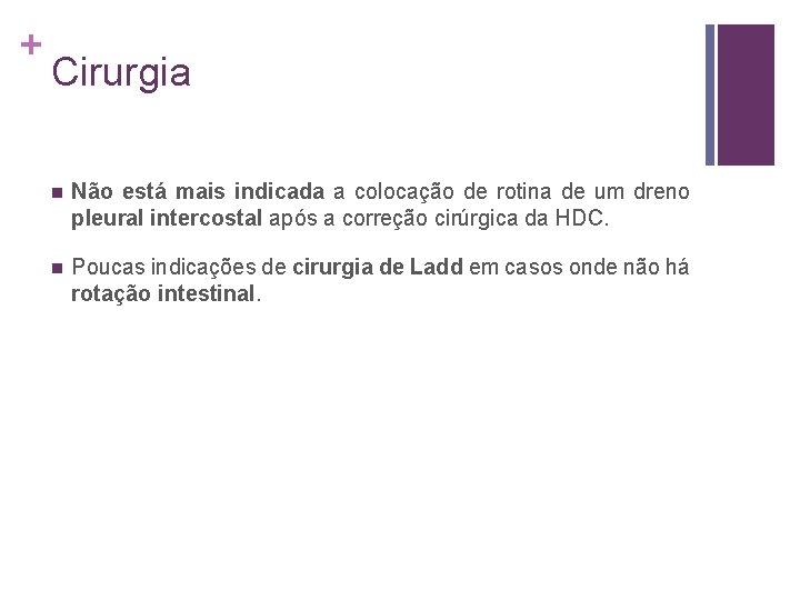 + Cirurgia n Não está mais indicada a colocação de rotina de um dreno