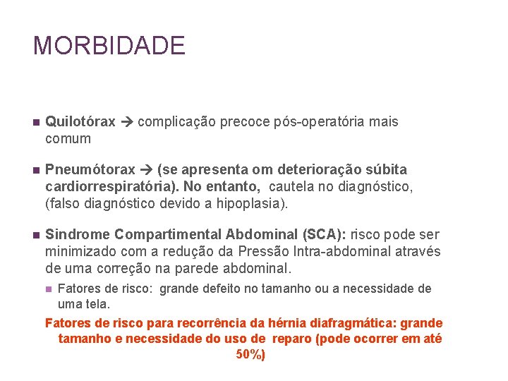 MORBIDADE n Quilotórax complicação precoce pós-operatória mais comum n Pneumótorax (se apresenta om deterioração