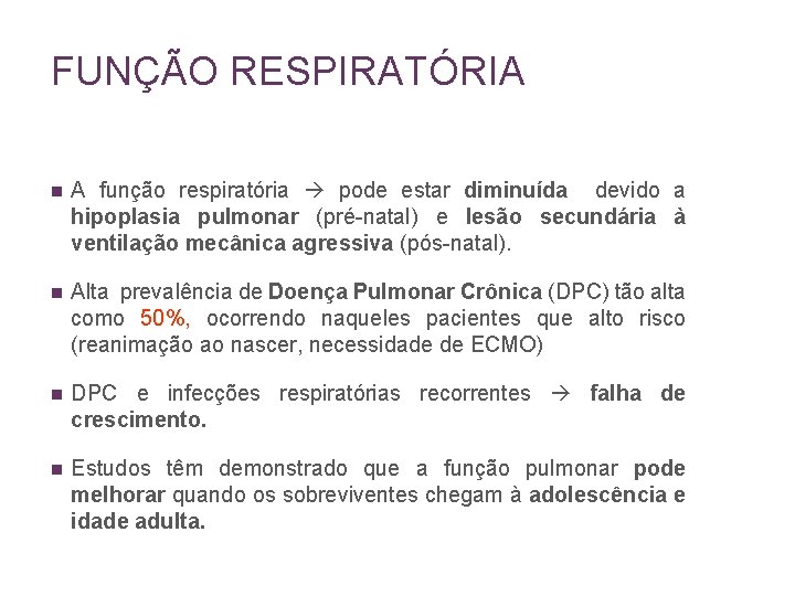 FUNÇÃO RESPIRATÓRIA n A função respiratória pode estar diminuída devido a hipoplasia pulmonar (pré-natal)