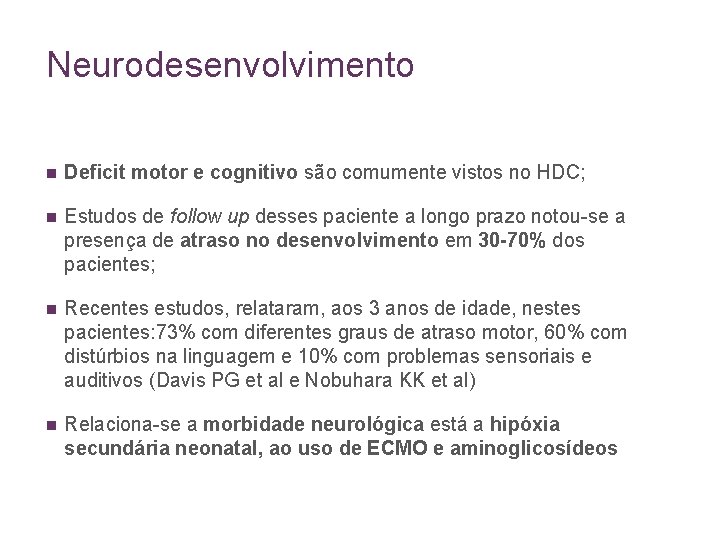 Neurodesenvolvimento n Deficit motor e cognitivo são comumente vistos no HDC; n Estudos de