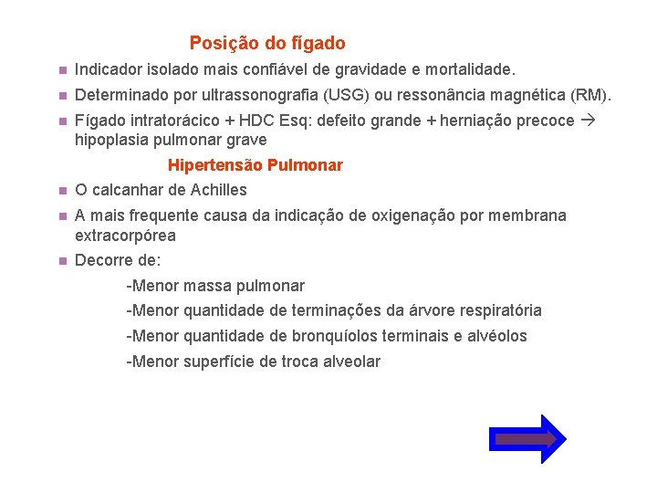 Posição do fígado n Indicador isolado mais confiável de gravidade e mortalidade. n Determinado