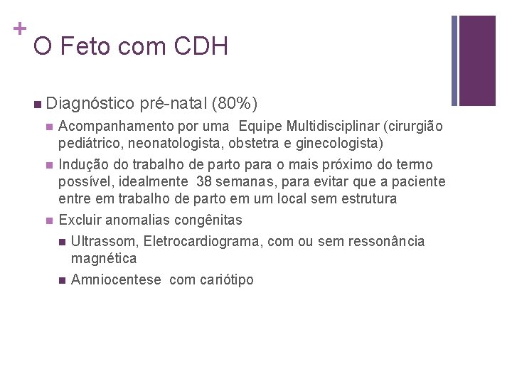 + O Feto com CDH n Diagnóstico n n n pré-natal (80%) Acompanhamento por