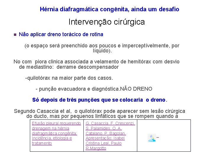 Hérnia diafragmática congênita, ainda um desafio Intervenção cirúrgica n Não aplicar dreno torácico de