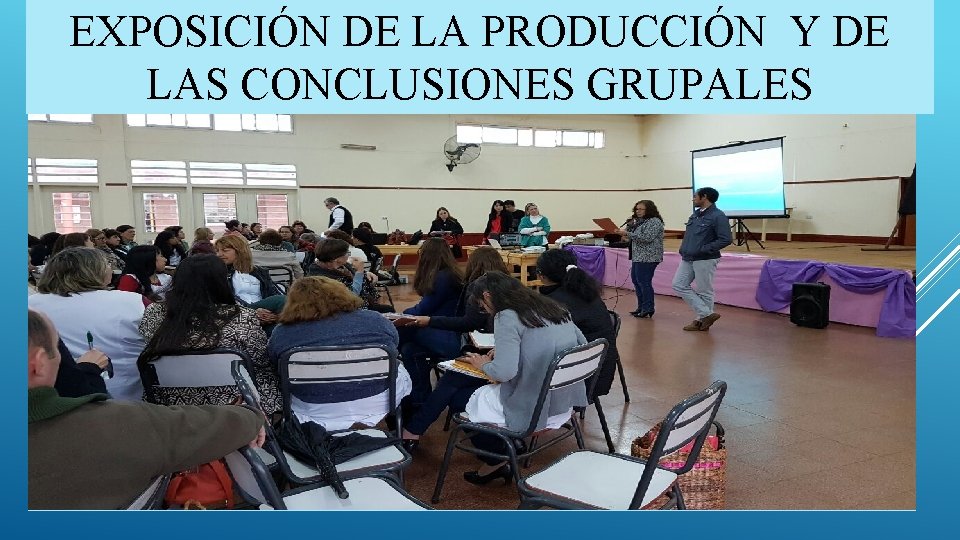 EXPOSICIÓN DE LA PRODUCCIÓN Y DE LAS CONCLUSIONES GRUPALES 