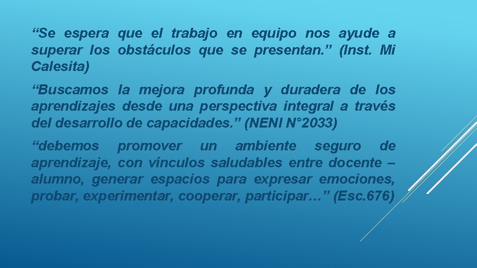 “Se espera que el trabajo en equipo nos ayude a superar los obstáculos que