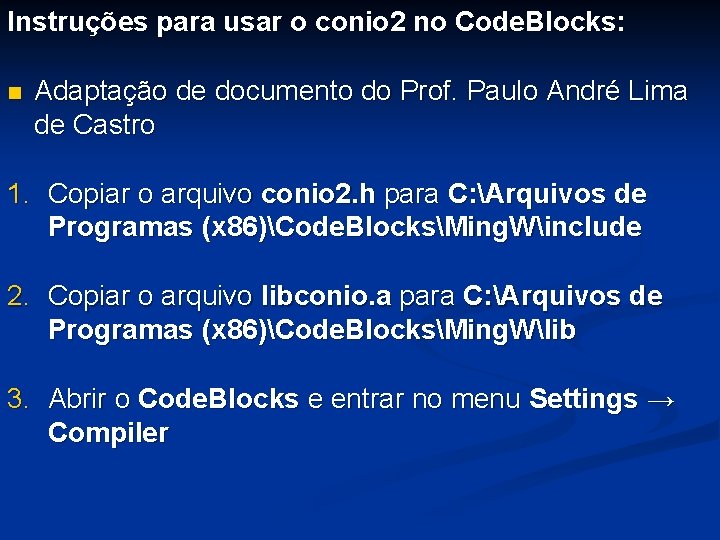 Instruções para usar o conio 2 no Code. Blocks: n Adaptação de documento do