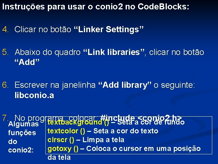 Instruções para usar o conio 2 no Code. Blocks: 4. Clicar no botão “Linker