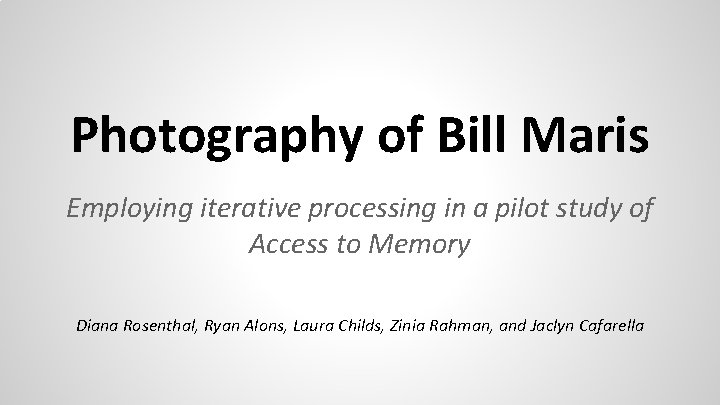 Photography of Bill Maris Employing iterative processing in a pilot study of Access to