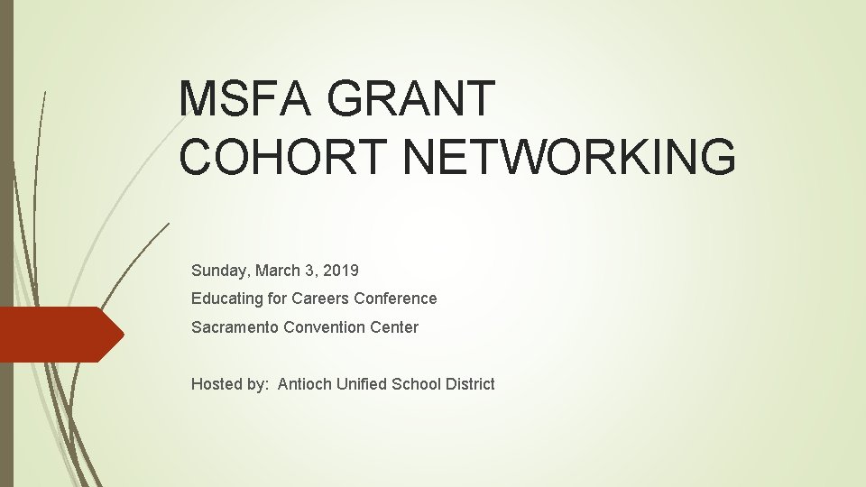 MSFA GRANT COHORT NETWORKING Sunday, March 3, 2019 Educating for Careers Conference Sacramento Convention