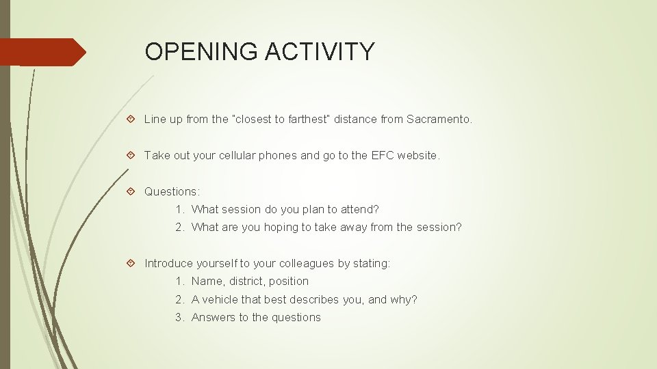 OPENING ACTIVITY Line up from the “closest to farthest” distance from Sacramento. Take out