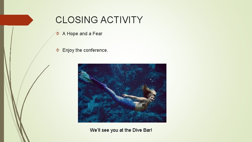 CLOSING ACTIVITY A Hope and a Fear Enjoy the conference. We’ll see you at