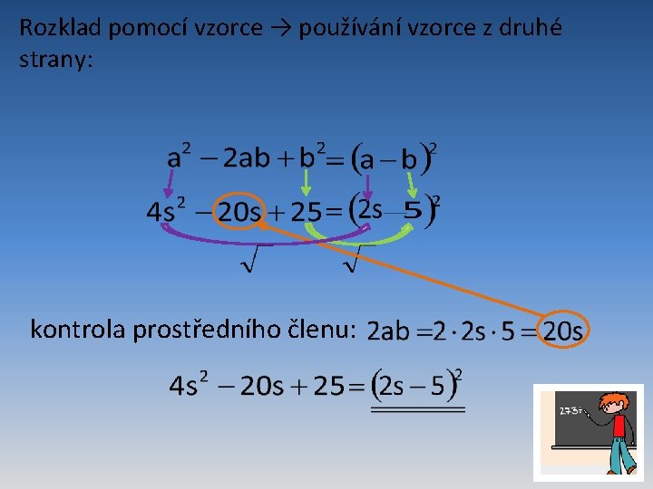 Rozklad pomocí vzorce → používání vzorce z druhé strany: kontrola prostředního členu: 