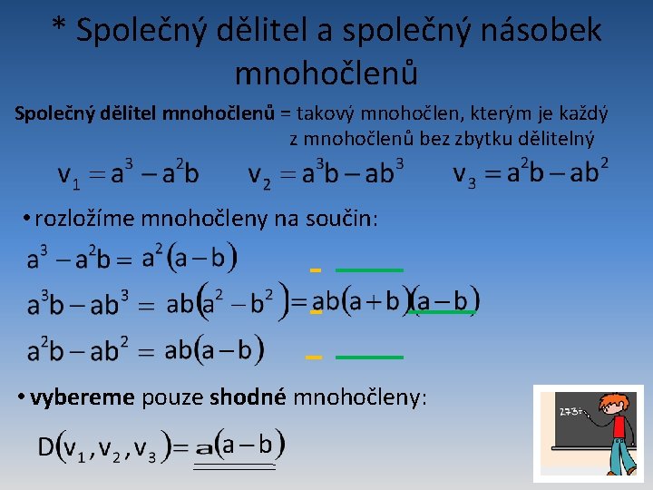 * Společný dělitel a společný násobek mnohočlenů Společný dělitel mnohočlenů = takový mnohočlen, kterým